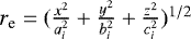 Mathematical equation: $r_{\textrm{e}} = (\frac{x^2}{a_i^2}+\frac{y^2}{b_i^2}+\frac{z^2}{c_i^2})^{1/2}$