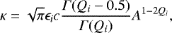 Mathematical equation: \begin{equation*} \kappa = \sqrt{\pi}\epsilon_i c \frac{\Gamma(Q_i-0.5)}{\Gamma(Q_i)}A^{1-2Q_i}, \end{equation*}