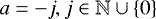 Mathematical equation: $a = -j, j \in \mathbb{N} \cup \{0\}$