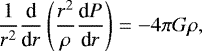 Mathematical equation: \begin{equation*} \frac{1}{r^2}\frac{\textrm{d}}{\textrm{d}r}\left(\frac{r^2}{\rho}\frac{\textrm{d}P}{\textrm{d}r} \right) = -4\pi G \rho,\end{equation*}