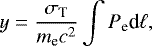 Mathematical equation: \begin{equation*} y = \frac{\sigma_{\textrm{T}}}{m_{\textrm{e}} c^2} \int P_{\textrm{e}} \textrm{d}\ell,\end{equation*}