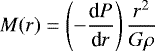 Mathematical equation: \begin{equation*} M(r) = \left( - \frac{\textrm{d}P}{\textrm{d}r} \right) \frac{r^2}{G \rho}\end{equation*}