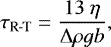 Mathematical equation: \begin{equation*} \tau_{\text{R-T}}=\frac{13~\eta}{\mathrm{\Delta}\rho g b},\end{equation*}