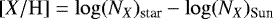 Mathematical equation: $[X/{\rm{H}}] = \log(N_X)_{\textrm{star}} - \log(N_X)_{\textrm{Sun}}$