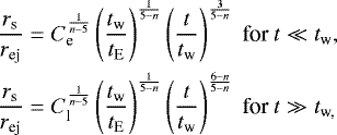 Mathematical equation: \begin{align*} \frac{r_{\textrm{s}}}{r_{\textrm{ej}}}={}&C_{\textrm{e}}^{\frac{1}{n-5}}\left(\frac{t_{\textrm{w}}}{t_{\textrm{E}}}\right)^{\frac{1}{5-n}}\left(\frac{t}{t_{\textrm{w}}}\right)^{\frac{3}{5-n}}~\textrm{for}~t\ll t_{\textrm{w}},\\ \frac{r_{\textrm{s}}}{r_{\textrm{ej}}}={}&C_{\textrm{l}}^{\frac{1}{n-5}}\left(\frac{t_{\textrm{w}}}{t_{\textrm{E}}}\right)^{\frac{1}{5-n}}\left(\frac{t}{t_{\textrm{w}}}\right)^{\frac{6-n}{5-n}}~\textrm{for}~t\gg t_{\textrm{w,}}\end{align*}