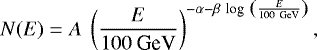 Mathematical equation: \begin{equation*} N(E) = A~\left(\frac{E}{100~\textrm{GeV}}\right)^{-\alpha-\beta~\textrm{log}~ \left(\frac{E}{100~\textrm{GeV}}\right)}\vspace*{10.5pt} ,\end{equation*}