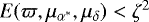 Mathematical equation: $ E(\varpi, \mu_{\alpha^*}, \mu_{\delta}) < \zeta^2$