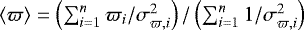 Mathematical equation: $ \langle\varpi\rangle = \left( \sum_{i=1}^{n} \varpi_{i}/\sigma_{\varpi,i}^2 \right) / \left( \sum_{i=1}^{n} 1/\sigma_{\varpi,i}^2 \right)$