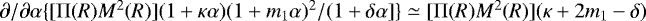 Mathematical equation: $\partial/\partial \alpha \{ [{\mathrm{\Pi}} (R)M^2(R)] (1+\kappa \alpha )(1+m_1 \alpha )^2/(1+\delta \alpha] \} \simeq [ {\mathrm{\Pi}} (R)M^2(R)] (\kappa + 2m_1 - \delta)$