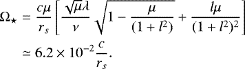 Mathematical equation: \begin{eqnarray*} {\mathrm{\Omega}}_{\star} &=& \frac{c \mu}{r_s} \left[\frac{\sqrt{\mu} \lambda}{\nu}\sqrt{1-\frac{\mu}{(1+l^2)}}+\frac{l \mu} {(1+l^2)^2}\right]\nonumber\\ &\simeq& 6.2 \times 10^{-2} \frac{c}{r_s}. \end{eqnarray*}