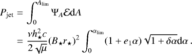 Mathematical equation: \begin{eqnarray*}\nonumber P_{\textrm{jet}}&=& \int_0^{A_{\textrm{lim}}} {\mathrm{\Psi}}_A {\cal E} \textrm{d}A \\ &=& \frac{\nu h_{\star}^2 c}{2 \sqrt{\mu}} (B_{\star} r_{\star})^2 \int_0^{\alpha_{\textrm{lim}}} (1+e_1 \alpha) \sqrt{1+\delta \alpha} \textrm{d}\alpha\, .\end{eqnarray*}