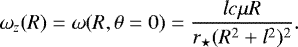 Mathematical equation: \begin{equation*} \omega_z(R)=\omega(R,\theta=0)=\frac{lc\mu R}{r_{\star}(R^2+l^2)^2} .\end{equation*}