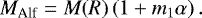 Mathematical equation: \begin{equation*} M_{\textrm{Alf}} =M(R)\left(1+m_1 \alpha\right) .\end{equation*}