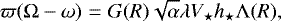 Mathematical equation: \begin{eqnarray*} \varpi({\mathrm{\Omega}}-\omega) &=& {G(R)\sqrt{\alpha}}{\lambda V_{\star} h_{\star} {\mathrm{\Lambda}}(R)}, \end{eqnarray*}