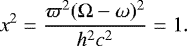 Mathematical equation: \begin{equation*} x^2=\frac{\varpi^2({\mathrm{\Omega}}-\omega)^2}{h^2c^2}=1 . \end{equation*}