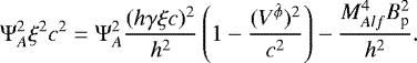 Mathematical equation: \begin{equation*} {\mathrm{\Psi}}_A^2\xi^2c^2={\mathrm{\Psi}}_A^2\frac{(h\gamma\xi c)^2}{h^2}\left(1-\frac{(V^{\hat{\phi}})^2}{c^2}\right)-\frac{M_{Alf}^4 B_{\textrm{p}}^2}{h^2} . \end{equation*}
