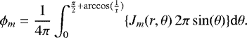 Mathematical equation: \begin{equation*} \phi_{m} = \frac{1}{4\pi}\int_{0}^{\frac{\pi}{2}+{\rm{arccos(\frac{1}{r})}}}\{ J_{m}(r,\theta) \, 2\pi \, {\rm{sin}}(\theta) \}{\rm{d}}\theta. \end{equation*}