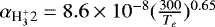 Mathematical equation: $\alpha_{\textrm{H<sub>3</sub><sup>+</sup>}2} = 8.6\times10^{-8}(\frac{300}{T_e})^{0.65}$
