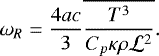 Mathematical equation: \begin{equation*} {{\omega}}_R = \frac{4ac}{3} \overline{\frac{T^3}{C_p \kappa \rho \mathcal{L}^2}}. \end{equation*}