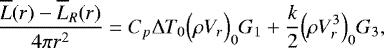Mathematical equation: \begin{equation*}\frac{\overline{L}(r)-\overline{L}_R(r)}{4\pi r^2} = C_p {\UpDelta} T_0 \Bigl(\rho V_r\Bigr)_0 G_1 + \frac{k}{2} \Bigl(\rho V_r^3\Bigr)_0 G_3, \end{equation*}