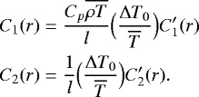Mathematical equation: \begin{align*} C_1(r) &= \frac{C_p \overline{\rho T}}{l} \Bigl(\frac{{\UpDelta} T_0}{\overline{T}}\Bigr) C_1^{\prime}(r) \\ C_2(r) &= \frac{1}{l} \Bigl(\frac{{\UpDelta} T_0}{\overline{T}}\Bigr) C_2^{\prime}(r). \end{align*}
