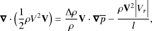 Mathematical equation: \begin{equation*}\boldsymbol{\nabla} \cdot \Bigl(\frac{1}{2} \rho V^2 \mathbf{V}\Bigr) = \frac{{\UpDelta} \rho}{\rho} \mathbf{V}\cdot \boldsymbol{\nabla} \overline{p} - \frac{\rho \mathbf{V}^2 \Bigl \vert V_r \Bigr \vert}{l}, \end{equation*}