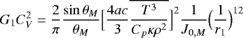 Mathematical equation: \begin{equation*}G_1 C_V^2 = \frac{2}{\pi} \frac{\sin \theta _M}{\theta _M} \Bigl[ \frac{4ac}{3} \overline{\frac{T^3}{C_p \kappa \rho^2}}\Bigr]^2 \frac{1}{J_{0,M}} \Bigl(\frac{1}{r_1}\Bigr)^{12} \end{equation*}
