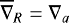 Mathematical equation: $\overline{\nabla}_R = \nabla_a$