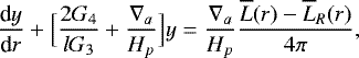 Mathematical equation: \begin{equation*}{\frac{\textrm{d} {y} } {\textrm{d} {r}} } + \Bigl[\frac{2 G_4}{l G_3} + \frac{\nabla_a}{H_p} \Bigr] y = \frac{\nabla_a}{H_p} \frac{\overline{L}(r)-\overline{L}_R(r)}{4 \pi}, \end{equation*}