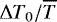 Mathematical equation: ${\UpDelta} T_0 / \overline{T}$
