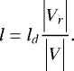 Mathematical equation: \begin{equation*} l=l_d \frac{\Bigl \vert V_r \Bigr \vert}{\Bigl \vert V \Bigr \vert}. \end{equation*}