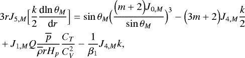Mathematical equation: \begin{align*} &3 r J_{5,M} \Bigl[\frac{k}{2} {\frac{\textrm{d} {\ln \theta _M} } {\textrm{d} {r}} }\Bigr] = \sin \theta _M \Bigl(\frac{\Bigl(m+2\Bigr) J_{0,M}}{\sin \theta _M}\Bigr)^3 - \Bigl(3m+2\Bigr) J_{4,M} \frac{k}{2} \nonumber \\ &+ J_{1,M} Q \frac{\overline{p}}{\overline{\rho} r H_p} \frac{C_T}{C_V^2} - \frac{1}{\beta_1} J_{4,M} k, \end{align*}