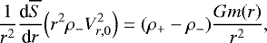 Mathematical equation: \begin{equation*} \frac{1}{r^2} {\frac{\textrm{d} {\overline{S}} } {\textrm{d} {r}} } \Bigl( r^2 \rho_- V_{r,0}^2 \Bigr) = (\rho_+ - \rho_-) \frac{G m(r)}{r^2}, \end{equation*}