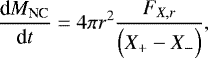 Mathematical equation: \begin{equation*}{\frac{\textrm{d} {M_{\textrm{NC}}} } {\textrm{d} {t}} } = 4\pi r^2 \frac{F_{X,r}}{\Bigl(X_+ - X_-\Bigr)}, \end{equation*}