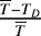 Mathematical equation: $\frac{\overline{T}-T_D}{\overline{T}}$