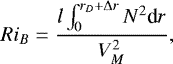 Mathematical equation: \begin{equation*} Ri_B = \frac{l \int_{0}^{r_D+{\UpDelta} r} N^2 {\textrm{d}}r}{V_M^2}, \end{equation*}