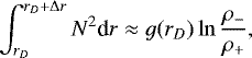 Mathematical equation: \begin{equation*} \int_{r_D}^{r_D+{\UpDelta} r} N^2 {\textrm{d}}r \approx g(r_D) \ln \frac{\rho_-}{\rho_+}, \end{equation*}