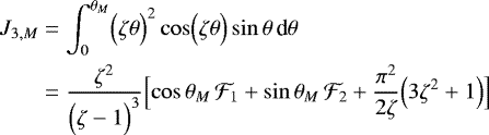 Mathematical equation: \begin{align*} J_{3,M} &= \int_0^{\theta _M} \Bigl(\zeta \theta \Bigr)^2 \cos \Bigl(\zeta \theta \Bigr) \sin \theta \, {\textrm{d}}\theta \\ &= \frac{\zeta^2}{\Bigl(\zeta-1\Bigr)^3} \Bigl[\cos \theta _M \, \mathcal{F}_1 + \sin \theta _M \, \mathcal{F}_2 + \frac{\pi^2}{2\zeta} \Bigl(3\zeta^2+1\Bigr) \Bigr]\nonumber \end{align*}