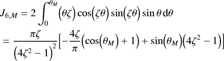 Mathematical equation: \begin{align*} & J_{6,M} = 2\int_0^{\theta_M} \Bigl( \theta \zeta\Bigr) \cos \Bigl(\zeta \theta \Bigr) \sin \Bigl(\zeta \theta \Bigr) \sin \theta \, {\textrm{d}}\theta \\ &= \frac{\pi\zeta}{\Bigl(4\zeta^2-1\Bigr)^2} \Bigl[-\frac{4\zeta}{\pi} \Bigl(\cos \Bigl(\theta_M\Bigr)+1\Bigr) +\sin \Bigl(\theta_M\Bigr) \Bigl(4\zeta^2 -1\Bigr)\Bigr] \nonumber \end{align*}