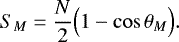 Mathematical equation: \begin{equation*} S_M = \frac{N}{2} \Bigl(1-\cos \theta_M\Bigr). \end{equation*}