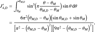 Mathematical equation: \begin{align*} J_{4,D}^{\prime} &= \int_{\theta_M}^{\theta_{M,D}} \, \sin^3 \Bigl(\pi \frac{\theta-\theta_M}{\theta_{M,D}-\theta_M}\Bigr) \sin \theta \, {\textrm{d}}\theta \nonumber \\ &= \frac{6\pi^2 \Bigl(\theta_{M,D}-\theta_M\Bigr)\Bigl(\sin\theta_{M,D}+\sin\theta_M\Bigr)}{\Bigl[\pi^2-\Bigl(\theta_{M,D}-\theta_M\Bigr)^2\Bigr] \Bigl[9\pi^2-\Bigl(\theta_{M,D}-\theta_M\Bigr)^2\Bigr]}, \end{align*}