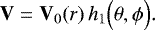 Mathematical equation: \begin{equation*}\mathbf{V} = \mathbf{V}_0 (r) \, h_1 \Bigl(\theta, {{\phi}}\Bigr). \end{equation*}