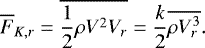 Mathematical equation: \begin{equation*}\overline{F}_{K,r} = \overline{\frac{1}{2} \rho V^2 V_r} = \frac{k}{2} \overline{\rho V_r^3}. \end{equation*}