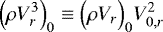 Mathematical equation: \begin{equation*} \Bigl(\rho V_r^3\Bigr)_0 \equiv \Bigl(\rho V_r\Bigr)_0 V_{0,r}^2 \end{equation*}