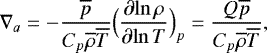 Mathematical equation: \begin{equation*} \nabla_{a} = - \frac{\overline{p}}{C_p \overline{\rho} \overline{T}} \Bigl({\frac{\partial {\ln \rho}} {\partial {\ln T}} }\Bigr)_p = \frac{Q \overline{p} }{C_p \overline{\rho} \overline{T}}, \end{equation*}