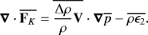 Mathematical equation: \begin{equation*}\boldsymbol{\nabla} \cdot \overline{\mathbf{F}_K} = \overline{\frac{{\UpDelta} \rho}{\rho} \mathbf{V}} \cdot \boldsymbol{\nabla} \overline{p} - \overline{\rho \epsilon_2}. \end{equation*}