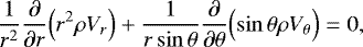 Mathematical equation: \begin{equation*}\frac{1}{r^2} {\frac{\partial {}} {\partial {r}} } \Bigl(r^2 \rho V_r\Bigr) + \frac{1}{r \sin \theta } {\frac{\partial {}} {\partial {\theta }} } \Bigl(\sin \theta \rho V_{\theta} \Bigr) = 0, \end{equation*}