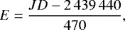 Mathematical equation: \begin{equation*} E = \frac{JD-2\,439\,440}{470},\end{equation*}