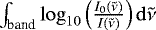 Mathematical equation: $\int_{\textrm{band}}\log_{10}\left(\frac{I_{0}(\tilde{\nu})}{I(\tilde{\nu})}\right) \mathrm{d}\tilde{\nu}$