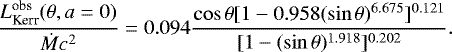 Mathematical equation: \begin{equation*}\frac{L^{\textrm{obs}}_{\textrm{Kerr}} (\theta, a=0)}{\dot{M} c^2} = 0.094 \frac{\cos \theta [1 - 0.958 (\sin \theta)^{6.675}]^{0.121}}{[1 - (\sin \theta)^{1.918}]^{0.202}}. \end{equation*}